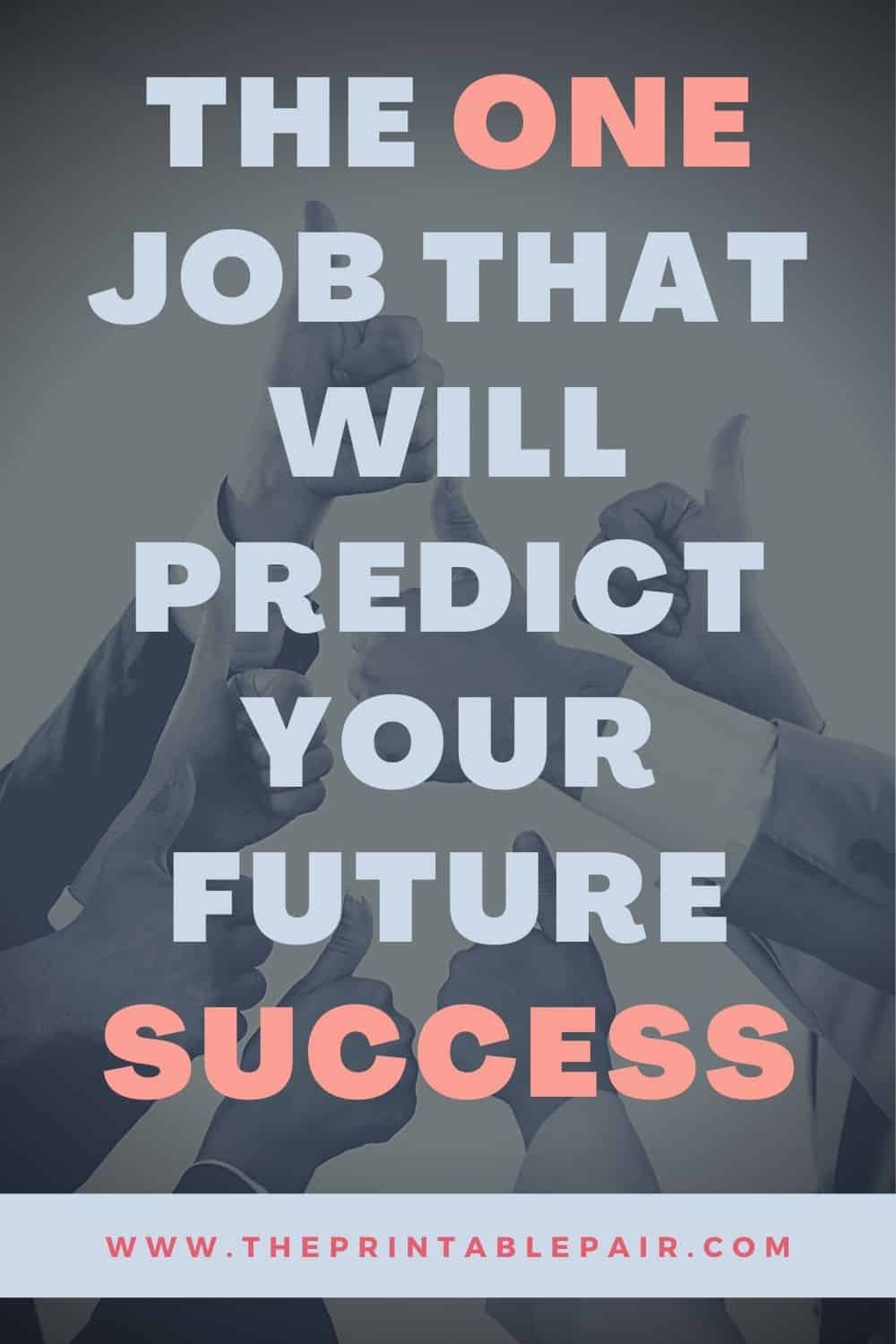The One Job That Will Predict Your Future Success