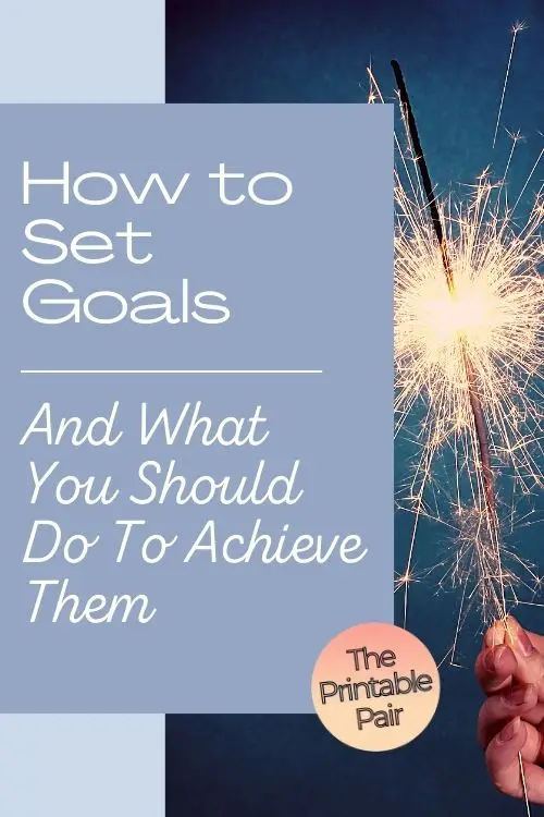 How to Set Goals and What You Should Do To Achieve Them