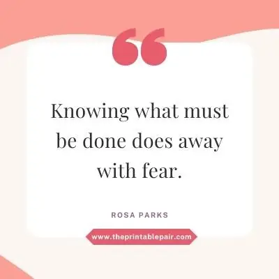 Knowing what must be done does away with fear.