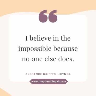 I believe in the impossible because no one else does.